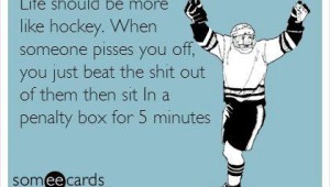 Life-should-be-more-like-hockey
